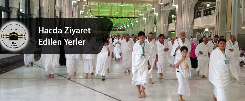 Hacda Ziyaret Edilen Yerler