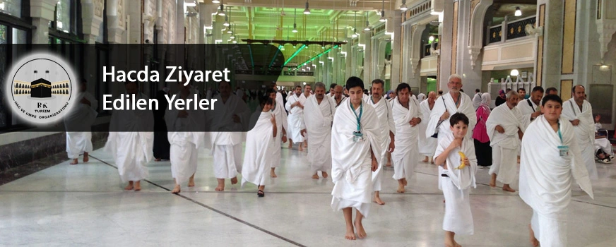 Hacda Ziyaret Edilen Yerler
