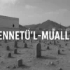cennetül mualla, cennetül mualla nerede, cennetül muallada kimler var