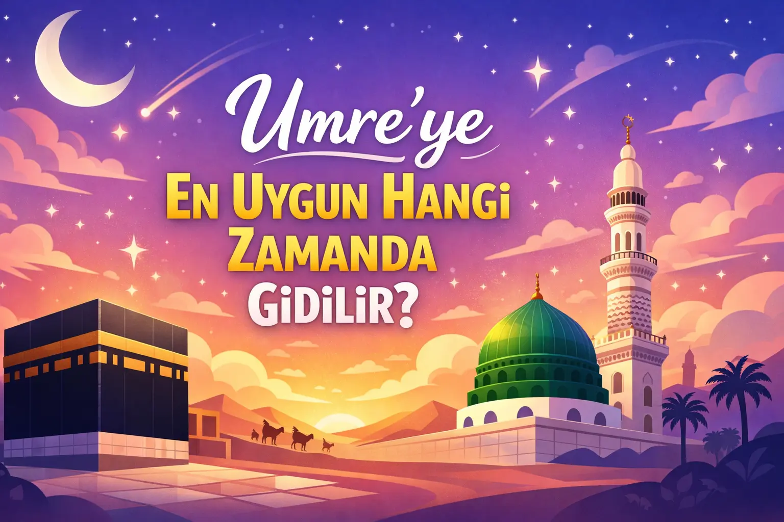 umreye hangi aylarda gidilir, umre için en iyi aylar, umre için en uygun aylar