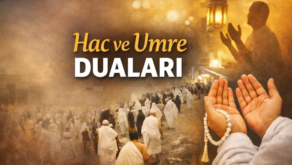 hac ve umrede okunacak dualar, hac duaları, umre duaları, tavaf duası, say duası, kabe duası, arafat duası, vakfe duası