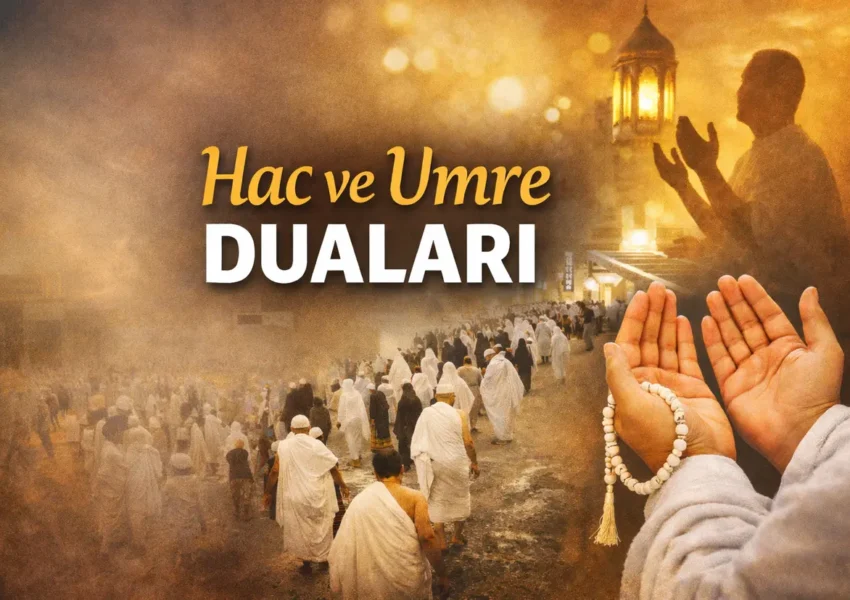 hac ve umrede okunacak dualar, hac duaları, umre duaları, tavaf duası, say duası, kabe duası, arafat duası, vakfe duası