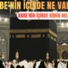kabenin içinde ne var, kabenin içinde kimin mezarı var, kabenin içi, kabenin içinde