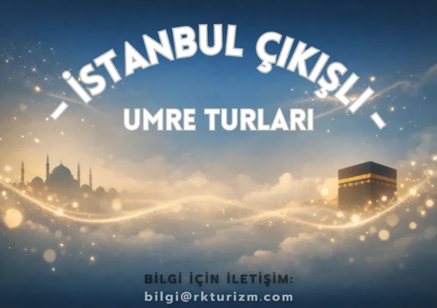 istanbul umre turları, istanbul çıkışlı umre turları, istanbul umre, istanbul çıkışlı umre fiyatları, istanbul umre firmaları